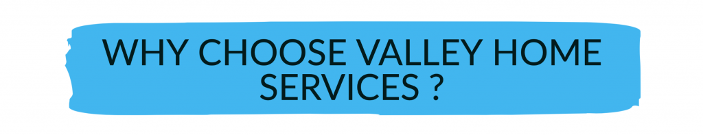 image banner reading “why choose Valley Home Services?"